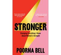 Stronger : Changing Everything I Knew About Women’s Strength