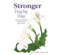 Stronger Day by Day: Reflections for Healing and Rebuilding After Divorce