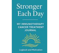 STRONGER EACH DAY: My I0mmunotherapy Cancer Treatment Journal