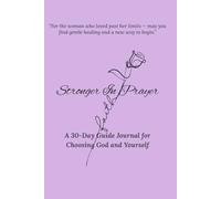 Stronger In Prayer: A 30-Day Guided Journal for Healing, Boundaries & Choosing God