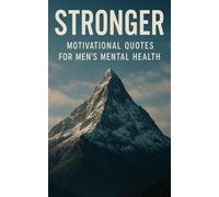STRONGER: MOTIVATIONAL QUOTES FOR MENS MENTAL HEALTH