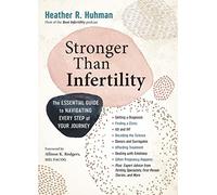 Stronger Than Infertility: The Essential Guide to Navigating Every Step of Your Journey