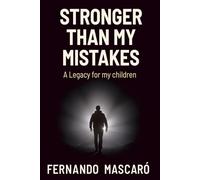 Stronger Than My Mistakes: A Legacy For My Children