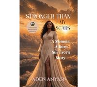 STRONGER THAN MY SCARS: A Memoir: A Burn Survivor's Story