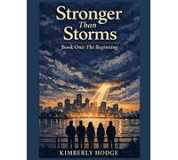 STRONGER THAN STORMS: BOOK ONE: THE BEGINNING