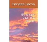 Stronger than the storm: A True Story of Survival and Strength