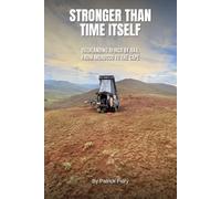 Stronger Than Time Itself: Overlanding Africa by 4x4 From Morocco to The Cape