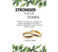 Stronger Than Vows: What It Really Takes to Make Marriage Work - Habits, Mindsets, and Tools That Last
