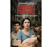STRONGER THAN WAR: A true story never told before