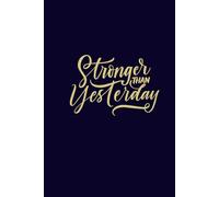 Stronger than Yesterday: A journal through the journey