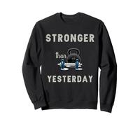 Stronger Than Yesterday Gym Sweatshirt