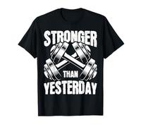 Stronger Than Yesterday Gym Training Strength Daily Grind T-Shirt