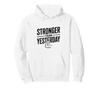 Stronger Than Yesterday Inspirational Motivational Pullover Hoodie