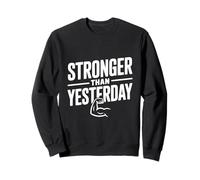 Stronger Than Yesterday Inspirational Motivational Sweatshirt