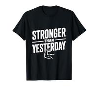 Stronger Than Yesterday Inspirational Motivational T-Shirt