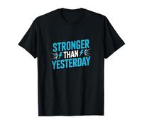 Stronger Than Yesterday Motivational Fitness Quote T-Shirt