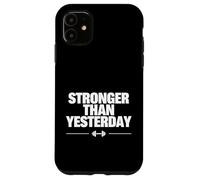 Stronger Than Yesterday Motivational Gym Design Case for iPhone 11