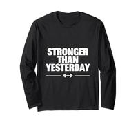 Stronger Than Yesterday Motivational Gym Design Long Sleeve T-Shirt