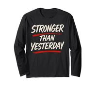 Stronger Than Yesterday - Motivational Quotes Motivation Long Sleeve T-Shirt