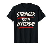 Stronger Than Yesterday - Motivational Quotes Motivation T-Shirt
