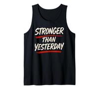 Stronger Than Yesterday - Motivational Quotes Motivation Tank Top