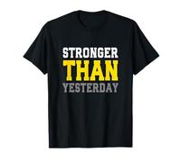 Stronger Than Yesterday T-Shirt