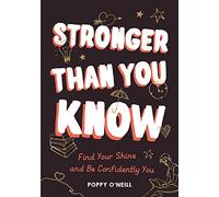 Stronger Than You Know: Find Your Shine and Be Confidently You