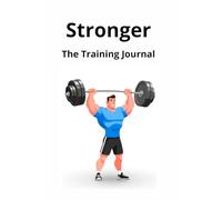 Stronger - The Training Journal: A training log to track workouts, body progress, strength and performance
