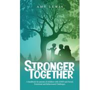 Stronger Together: A Handbook for Parents of Children with ADHD and Social, Emotional, and Behavioural Challenges