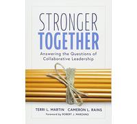 Stronger Together: Answering the Questions of Collaborative Leadership (Creating a Culture of Collaboration and Transparent Communication)