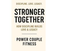 Stronger Together: Discipline. Love. Legacy.