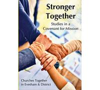 Stronger Together: Studies in a Covenant for Mission