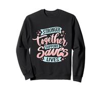 Stronger Together Support Saves Lives Sweatshirt