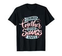 Stronger Together Support Saves Lives T-Shirt