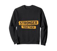 Stronger Together - The Labor Movement Antham Sweatshirt