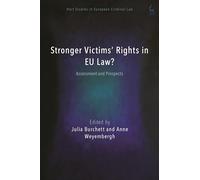 Stronger Victims’ Rights in EU Law?: Assessment and Prospects (Hart Studies in European Criminal Law)