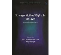 Stronger Victims’ Rights in EU Law?: Assessment and Prospects (Hart Studies in European Criminal Law)