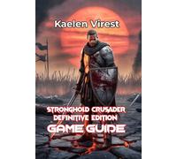 STRONGHOLD CRUSADER DEFINITIVE EDITION GAME GUIDE: Conquer Castles, Win Battles, and Master Multiplayer