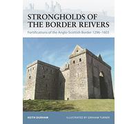 Strongholds of the Border Reivers: Fortifications of the Anglo-Scottish Border 1296-1603: No. 70