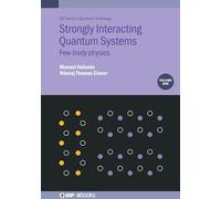 Strongly Interacting Quantum Systems, Volume 1: Few-body physics (IOP ebooks)