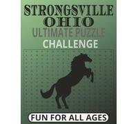 Strongsville Ohio Ultimate Challenge Puzzle Book: Strongsville Ohio Word Search, Sudoku, Mazes, Crossword Puzzles, Cryptograms, Number Search, Easy to ... with 50+ Puzzles, Great Gift Stocking Stuffer