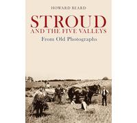 Stroud and the Five Valleys From Old Photographs