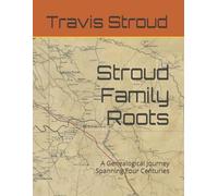 Stroud Family Roots: A Genealogical Journey Spanning Four Centuries