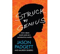 Struck by Genius – How a Brain Injury Made Me a Mathematical Marvel