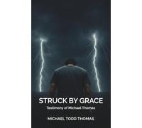 Struck By Grace: Testimony of Michael Thomas