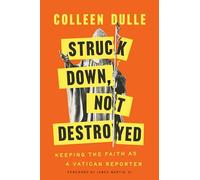 Struck Down, Not Destroyed: Keeping the Faith as a Vatican Reporter