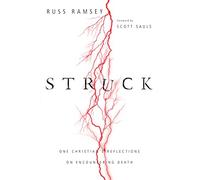 Struck - One Christian`s Reflections on Encountering Death