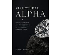 Structural Alpha: Mining, Synthesis, and the Economics of the Global Diamond Trade