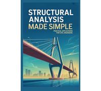 Structural Analysis Made Simple: Practical Applications for Civil Engineers
