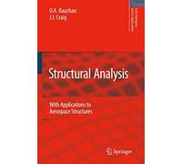 Structural Analysis: With Applications to Aerospace Structures: 163 (Solid Mechanics and Its Applications, 163)